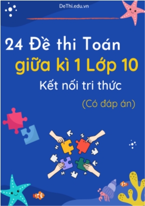 Bộ 24 Đề thi Toán giữa kì 1 Lớp 10 Kết nối tri thức (Có đáp án)